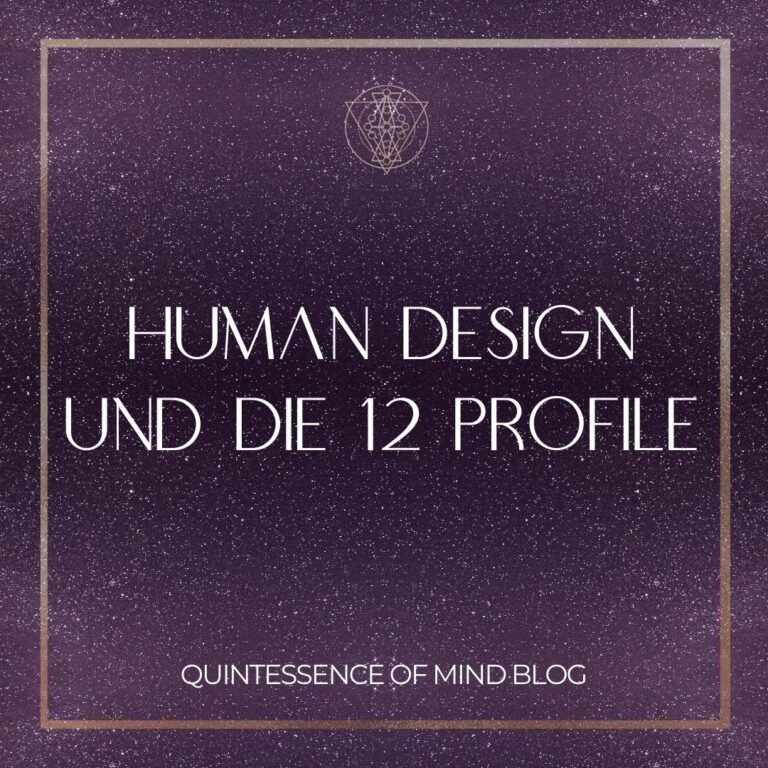 Das Human Design Profil – was es aussagt und welche Lernaufgabe es für Dich bereithält