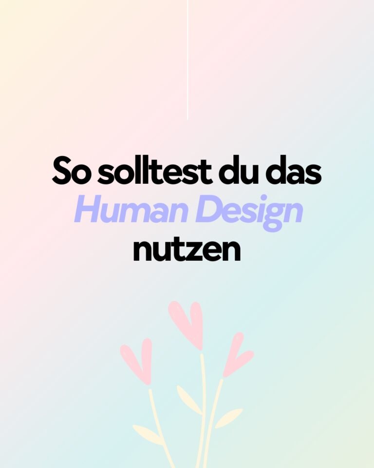 Human Design & Eigenverantwortung: So solltest Du es für dich nutzen