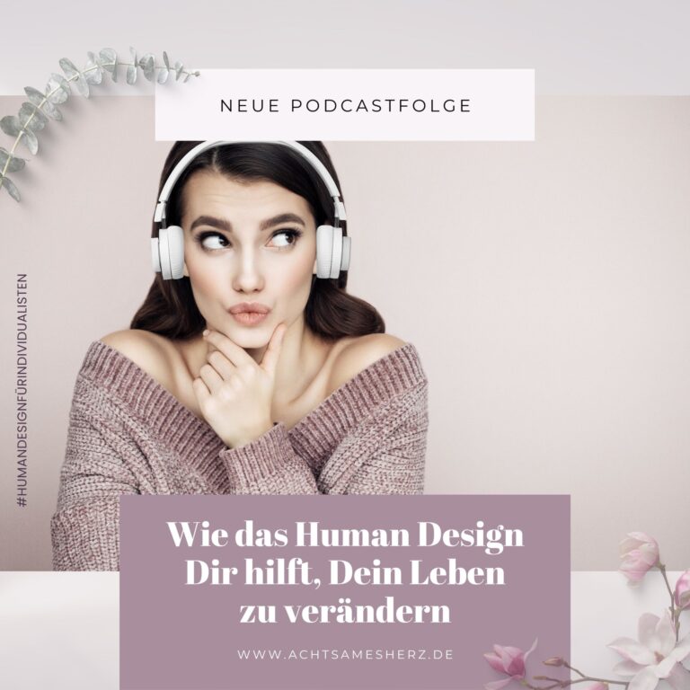 <small><small>Episode 007:</small></small><br>Wie das Human Design Dein Leben verändern wird