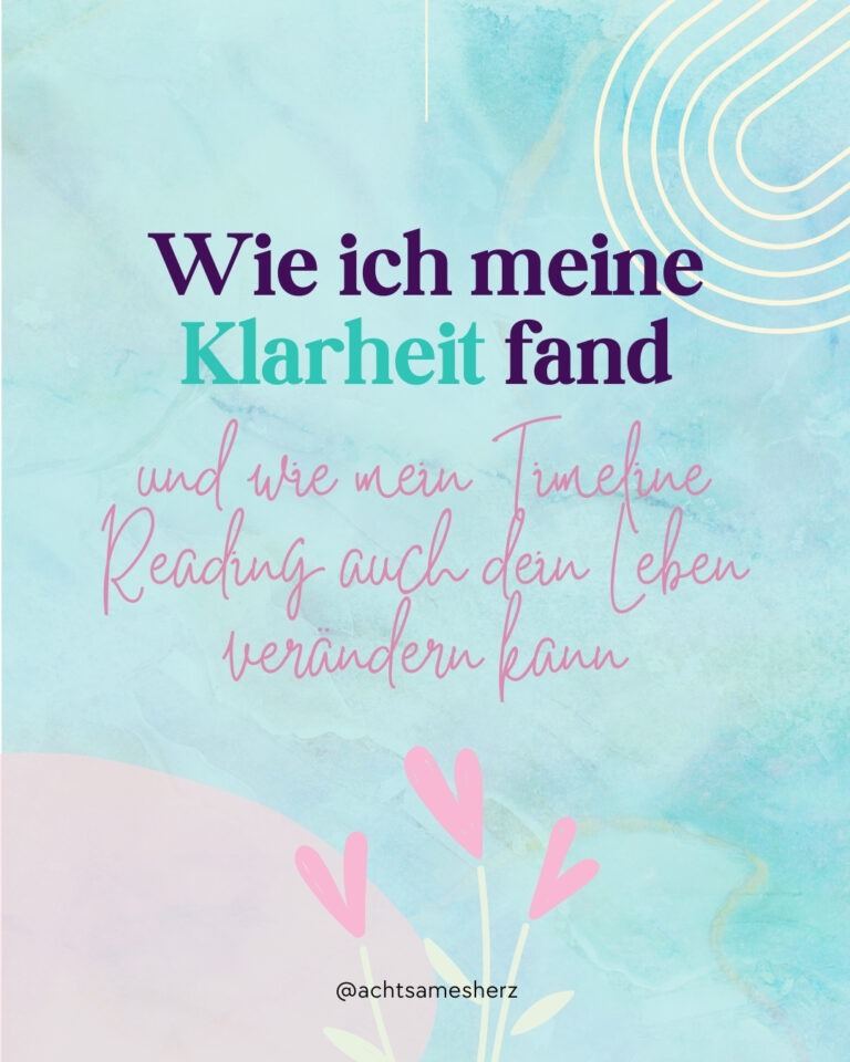 Wie ich meinen Weg zur Klarheit fand – und warum ein Timeline Reading auch dein Leben verändern kann