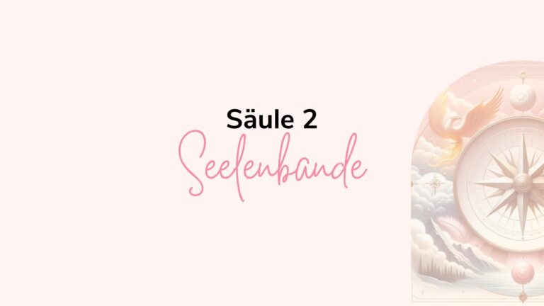 Säule 2 – Seelenbande