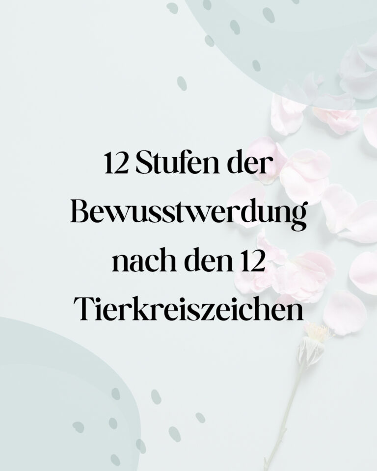 12 Stufen der Bewusstwerdung nach den Tierkreiszeichen