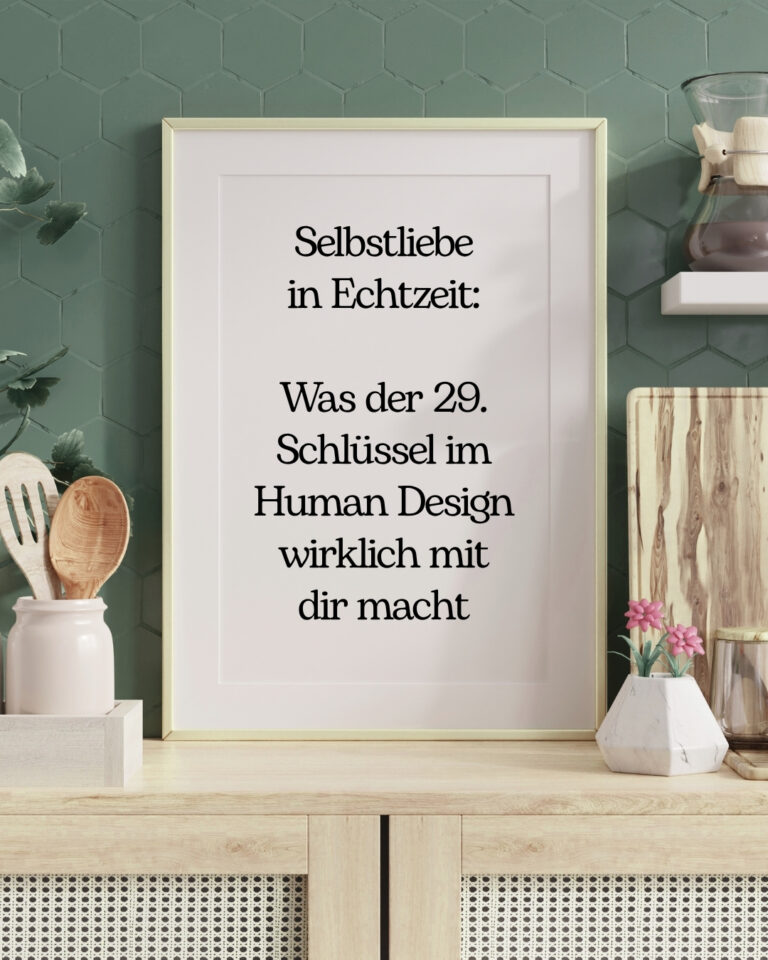 Selbstliebe in Echtzeit: Was der 29. Schlüssel im Human Design wirklich mit dir macht