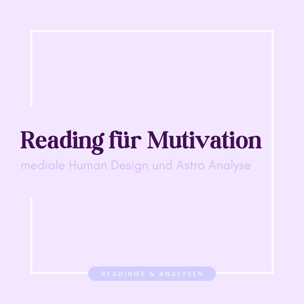 Human Design Reading astrologie Hellwissen Klarheit und Mutivation
