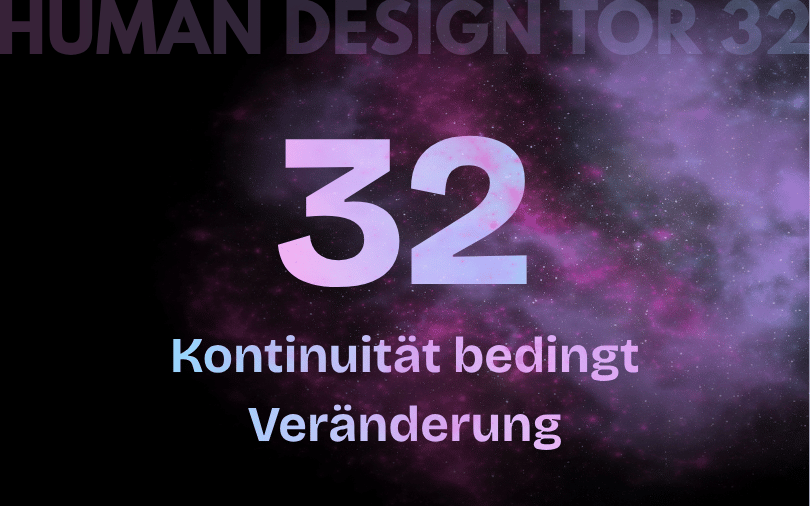 Tor 32 im Human Design: Kontinuität bedingt Veränderung