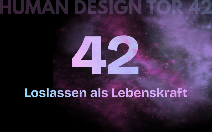 Tor 42 im Human Design: Loslassen als Lebenskraft