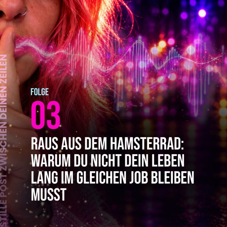 Stille Post, Folge 3: Raus aus dem Hamsterrad: Warum du nicht dein Leben lang im gleichen Job bleiben musst