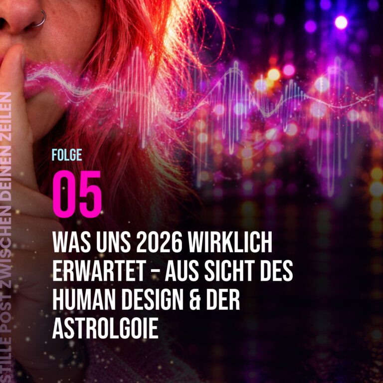 Stille Post, Folge 5: Was uns 2026 wirklich erwartet – aus Sicht des Human Design & der Astrologie